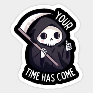 Funny and cute grim reaper - Your time has come Sticker